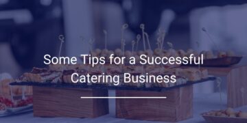 Some Tips for a Successful Catering Business