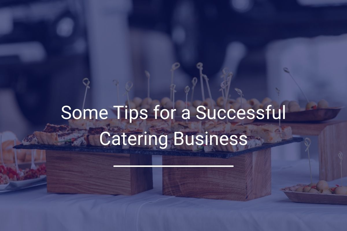 Some Tips for a Successful Catering Business