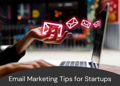 Email Marketing Tips for Startups