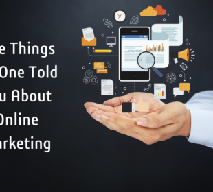 Five Things No One Told You About Online Marketing