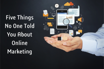 Five Things No One Told You About Online Marketing