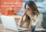 How to deal with stress and safety in the workplace?