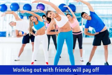 Working out with friends will pay off