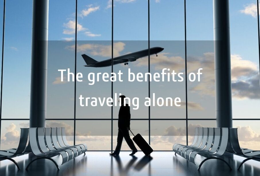The great benefits of traveling alone