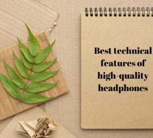Best technical features of high-quality headphones