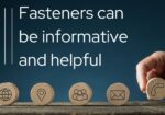 Fasteners can be informative and helpful
