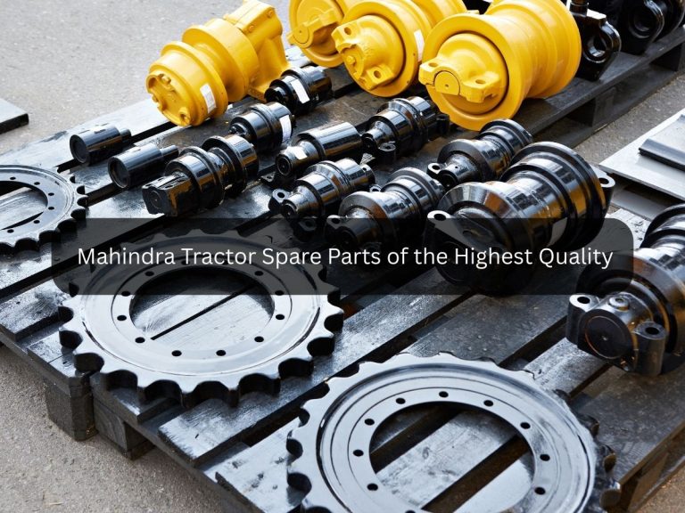 Mahindra Tractor Spare Parts of the Highest Quality